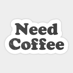 Need Coffee Sticker